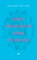 When Urbanization Comes to Ground