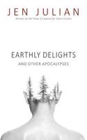 Earthly Delights and Other Apocalypses