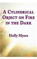 Cylindrical Object on Fire in the Dark