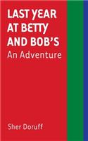 Last Year at Betty and Bob's