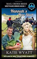 Mail Order Bride Hannah's New Start: Historical Mail order Bride Romance(1 Westward Brides)