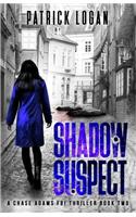 Shadow Suspect: (Chase Adams FBI Thriller)