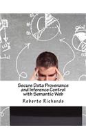 Secure Data Provenance and Inference Control with Semantic Web