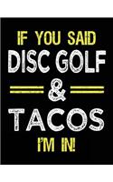 If You Said Disc Golf & Tacos I'm In: Blank Sketch, Draw and Doodle Book