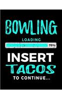 Bowling Loading 75% Insert Tacos to Continue: Bowling Notebook Journals