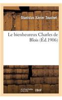 Le Bienheureux Charles de Blois: Discours Prononcé Dans La Cathédrale de Blois, Le 19 Octobre 1905