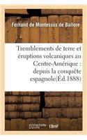 Tremblements de Terre Et Éruptions Volcaniques Au Centre-Amérique:: Depuis La Conquête Espagnole Jusqu'à Nos Jours, Mémoire