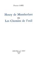 Henry de Montherlant Ou Les Chemins de l'Exil