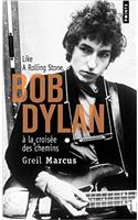 Bob Dylan La Crois'e Des Chemins. Like a Rolling Stone
