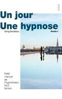Un Jour, Une Hypnose: Journal D'Un Hypnotiseur de Rue