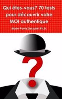 Qui Etes-Vous? 70 Tests Pour Decouvrir Votre Moi Authentique