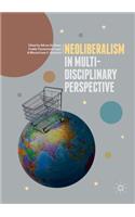 Neoliberalism in Multi-Disciplinary Perspective