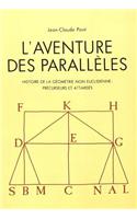 L'Aventure Des Parallèles: Histoire de la Géométrie Non Euclidienne: Précurseurs Et Attardés