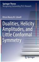 Dualities, Helicity Amplitudes, and Little Conformal Symmetry