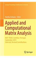 Applied and Computational Matrix Analysis: Mat-Triad, Coimbra, Portugal, September 2015 Selected, Revised Contributions