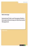 Institutional Voids und Emerging Markets. Korruptionsbewertung im Internationalen Management