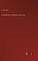 Handbook of Weather Folk-Lore