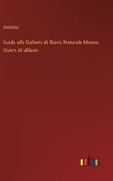 Guida alle Gallerie di Storia Naturale Museo Civico di Milano