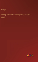 Danzig, während der Belagerung im Jahr 1807