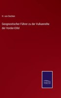 Geognostischer Führer zu der Vulkanreihe der Vorder-Eifel