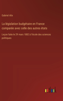 La législation budgétaire en France comparée avec celle des autres états