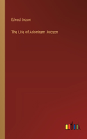 The Life of Adoniram Judson