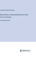 Menschliches, Allzumenschliches; Ein Buch Fuer Freie Geister