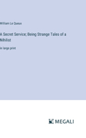 Secret Service; Being Strange Tales of a Nihilist