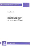 Die Geschichte, Struktur Und Politische Funktion Der Koreanischen Medien