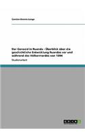 Der Genozid in Ruanda - Überblick über die geschichtliche Entwicklung Ruandas vor und während des Völkermordes von 1994