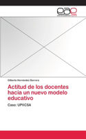 Actitud de los docentes hacia un nuevo modelo educativo