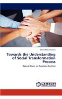 Towards the Understanding of Social Transformation Process