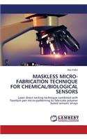Maskless Micro-fabrication Technique For Chemical/biological Sensors