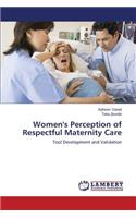 Women's Perception of Respectful Maternity Care