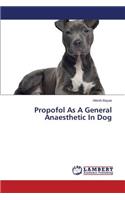 Propofol As A General Anaesthetic In Dog