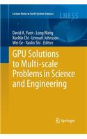 Gpu Solutions to Multi-Scale Problems in Science and Engineering