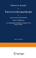 Erläuternde Beispiele Zur Unterrichtsmethode Des Königl. Preussischen General-Lieutenants Grafen Waldersee in Der Kriegsmässigen Ausbildung Der Infanterie Für Das Zerstreute Gefecht