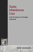 Swiss Inheritance Law and its impact on foreign nationals