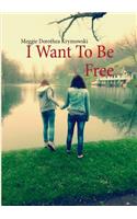 I Want to Be Free