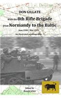 With the 8th Rifle Brigade from Normandy to the Baltic