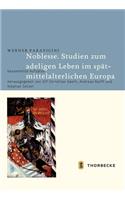 Noblesse. Studien Zum Adeligen Leben Im Spatmittelalterlichen Europa