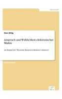 Anspruch und Wirklichkeit elektronischer Märkte: Am Beispiel des "Electronic Business-to-Business Commerce"(German)