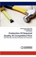 Production of Required Quality at Competitive Price