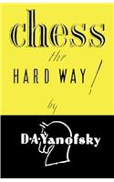 Chess the Hard Way!