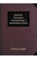 Juniors' German, Comprising a Methodical Part