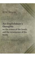 An Englishman's Thoughts on the Crimes of the South, and the Recompence of the North