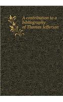 A contribution to a bibliography of Thomas Jefferson: (English)