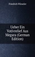Ueber Ein Votivrelief Aus Megara (German Edition)