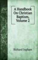 Handbook On Christian Baptism, Volume 2