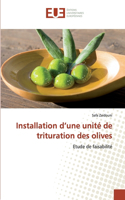 Installation d'une unité de trituration des olives